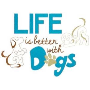 Picture of Life Is Better With Dogs Machine Embroidery Design