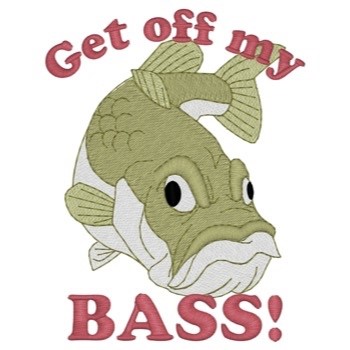 Get Off My Bass Machine Embroidery Design
