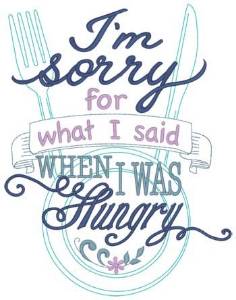 Picture of Sorry I Was Hungry Machine Embroidery Design