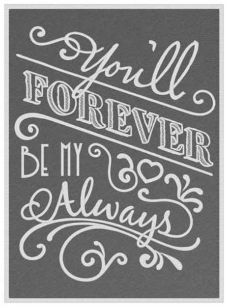 Picture of Forever My Always Machine Embroidery Design