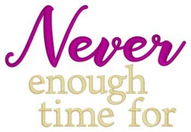 Picture of Never Enough Time For Machine Embroidery Design