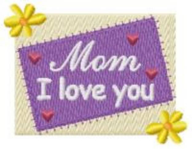 Picture of Mom I Love You Machine Embroidery Design