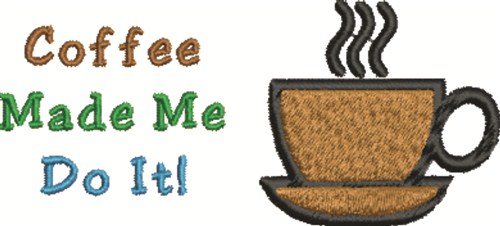 Coffee Made Me Machine Embroidery Design