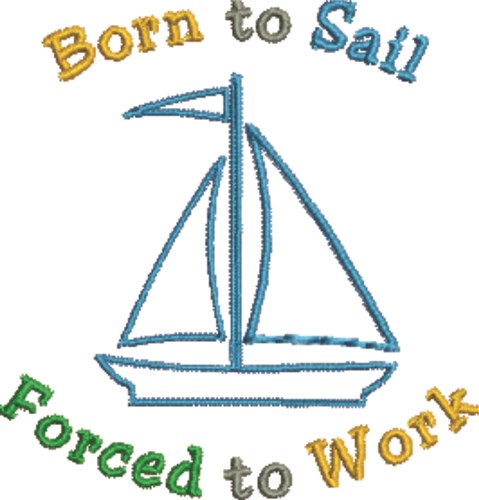 Born to Sailboat Machine Embroidery Design