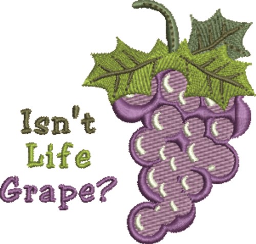 Isnt Life Grape Machine Embroidery Design
