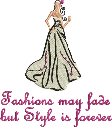 Fashions May Fade Machine Embroidery Design