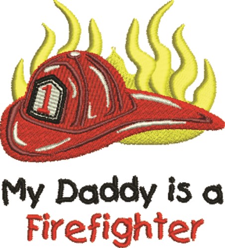 Daddy Is Firefighter Machine Embroidery Design