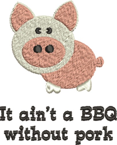 Pig BBQ Need Pork Machine Embroidery Design