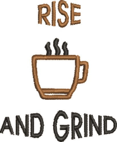 Rise and Grind Machine Embroidery Design