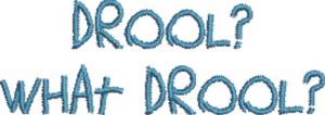 Picture of What Drool Machine Embroidery Design