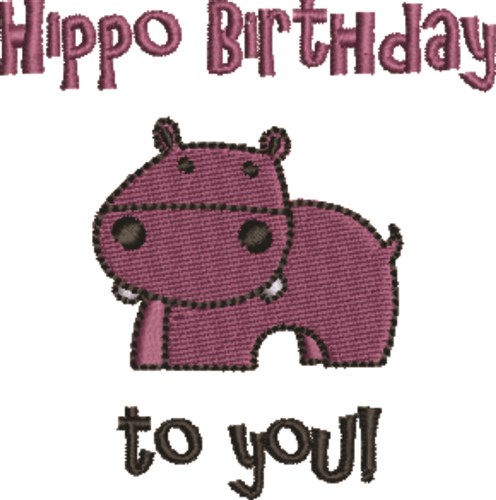 Hippo Birthday To You! Machine Embroidery Design