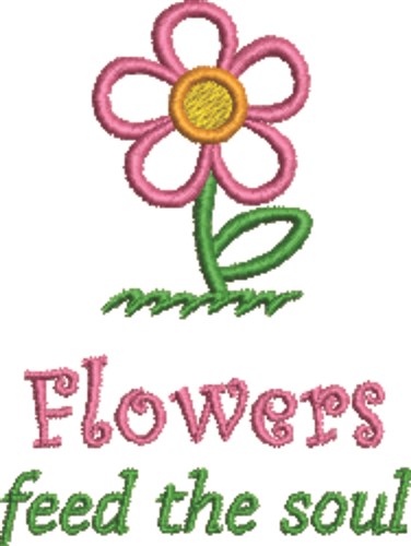 Flowers Feed The Soul Machine Embroidery Design