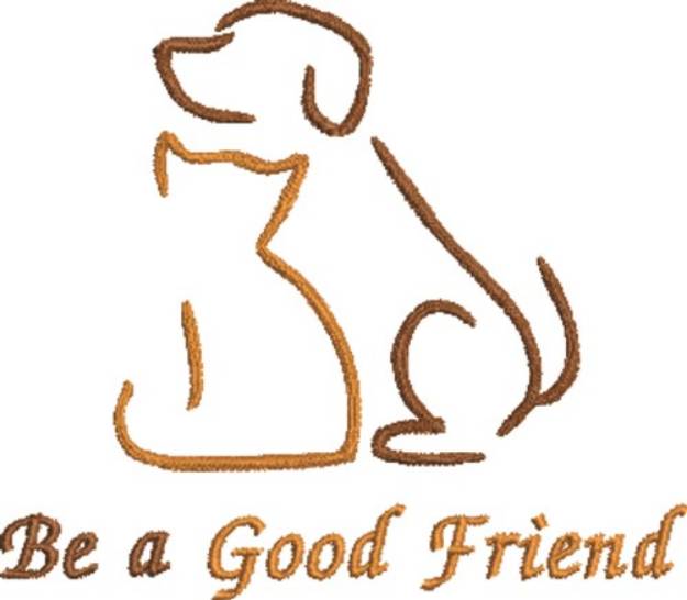 Picture of Be A Good Friend Machine Embroidery Design