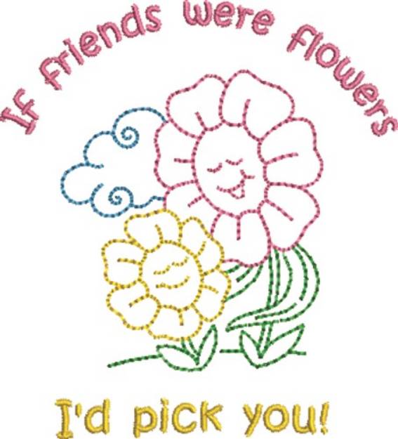 Picture of If Friends Were Flowers Machine Embroidery Design