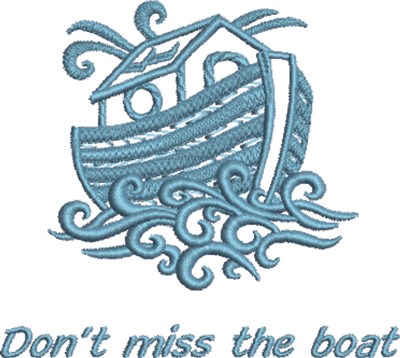 Dont Miss Boat Machine Embroidery Design