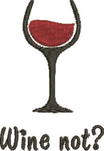 Picture of Wine Not Machine Embroidery Design