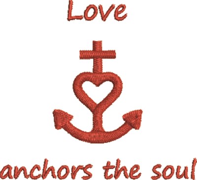 Love Anchors The Soul Machine Embroidery Design