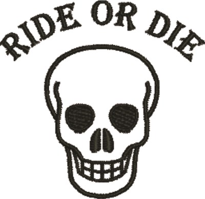 Ride Or Die Machine Embroidery Design