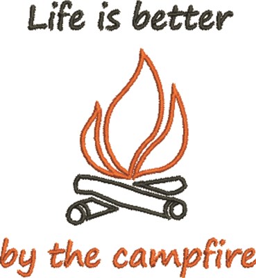 Life Is Better Campfire Machine Embroidery Design