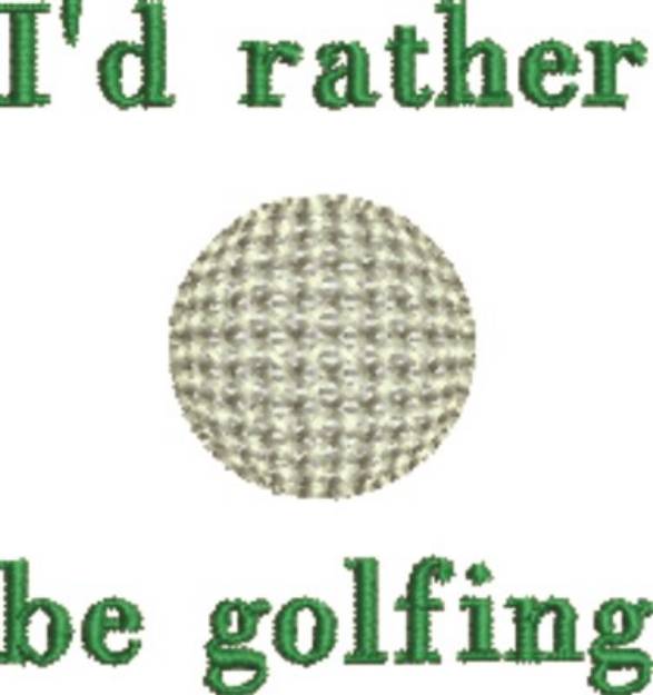 Picture of Rather Be Golfing Machine Embroidery Design