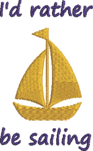 Id Rather Be Sailing Machine Embroidery Design