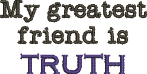 Greatest Friend Is Truth Machine Embroidery Design
