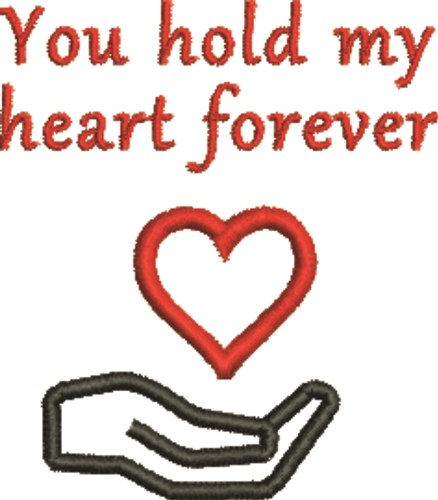 You Hold My Heart Forever Machine Embroidery Design