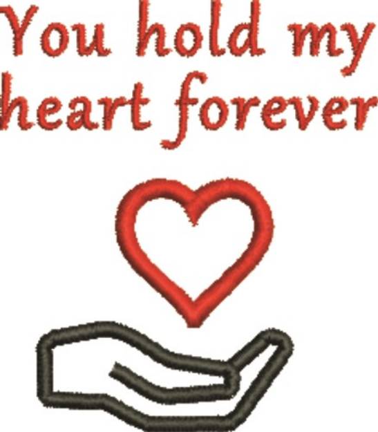 Picture of You Hold My Heart Forever Machine Embroidery Design