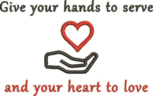 Give Your Hands To Serve And Your Heart To Love Machine Embroidery Design