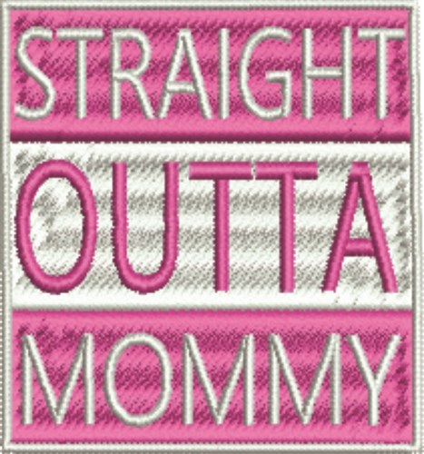 Straight Outta Mommy Girl Machine Embroidery Design