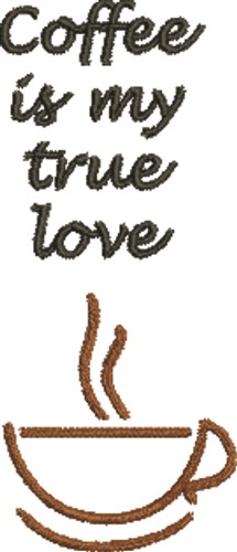 Coffee True Love Machine Embroidery Design