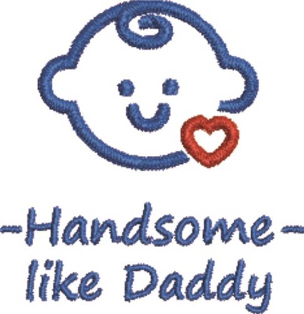 Picture of Handsome Like Daddy Machine Embroidery Design