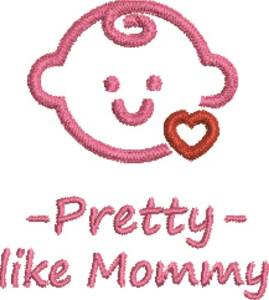 Picture of Pretty Like Mommy Machine Embroidery Design