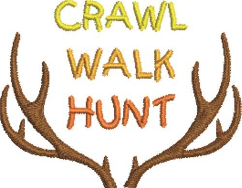 Crawl Walk Hunt Machine Embroidery Design