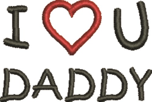 I Love U Daddy Machine Embroidery Design