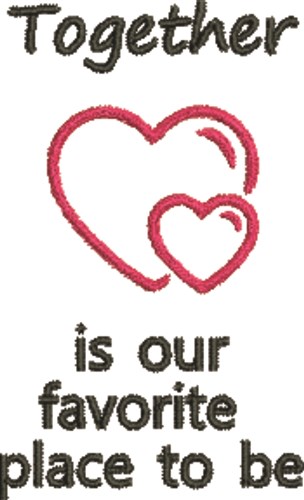 Together Is Our Favorite Place To Be Machine Embroidery Design