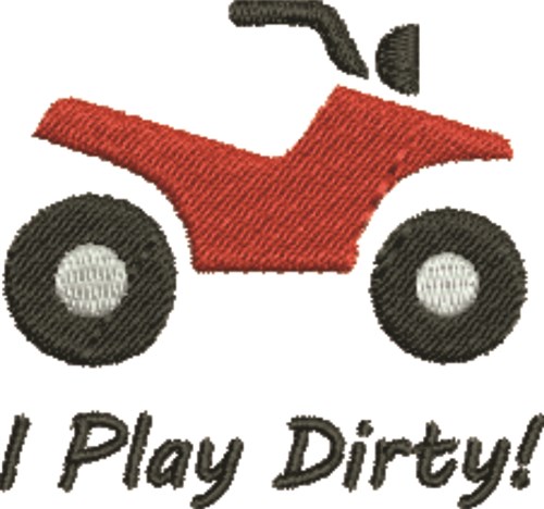 ATV Play Dirty Machine Embroidery Design