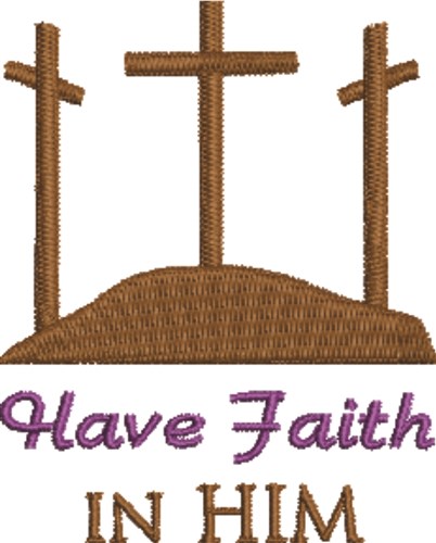 Have Faith In Him Machine Embroidery Design
