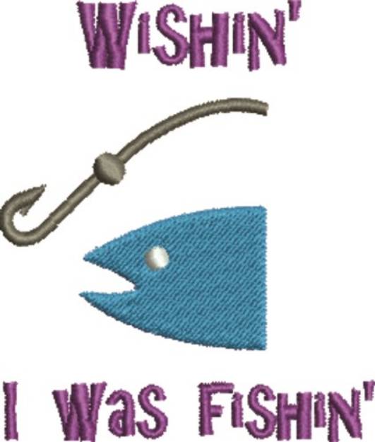 Picture of Wishin Was Fishin Machine Embroidery Design