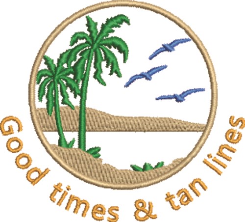 Good Times & Tan Lines Machine Embroidery Design