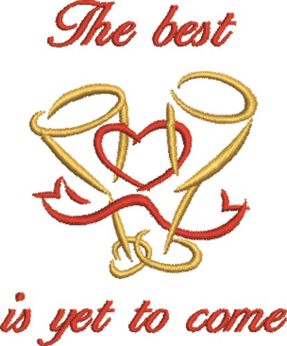 Best Is Yet To Come Machine Embroidery Design