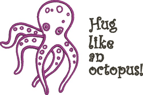 Hug Like An Octopus Machine Embroidery Design