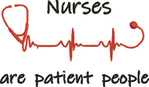 Nurses Are Patient People Machine Embroidery Design