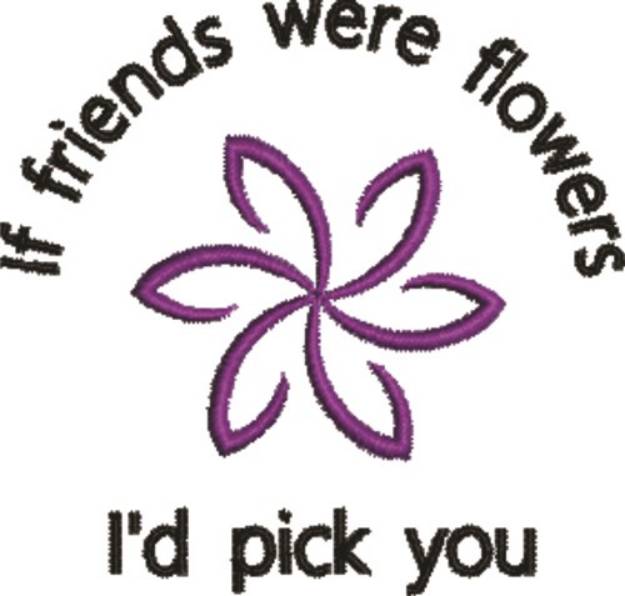 Picture of If Friends Were Flowers Machine Embroidery Design