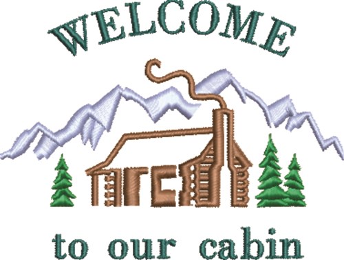 Welcome To Our Cabin Machine Embroidery Design