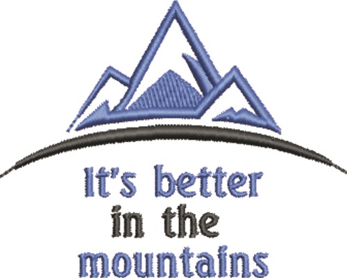 Better In The Mountains Machine Embroidery Design