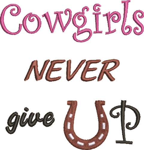 Cowgirls Never Give Up Machine Embroidery Design