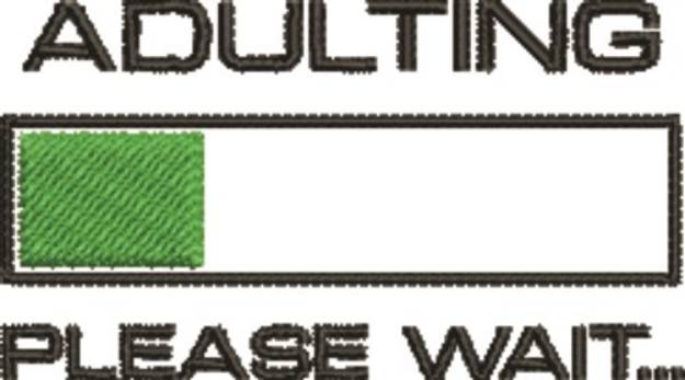 Picture of Adulting Please Wait Machine Embroidery Design