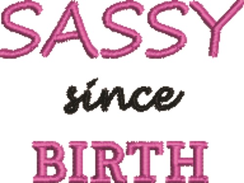 Sassy Since Birth Machine Embroidery Design