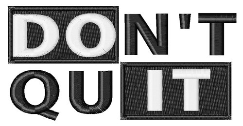 Dont Quit Machine Embroidery Design